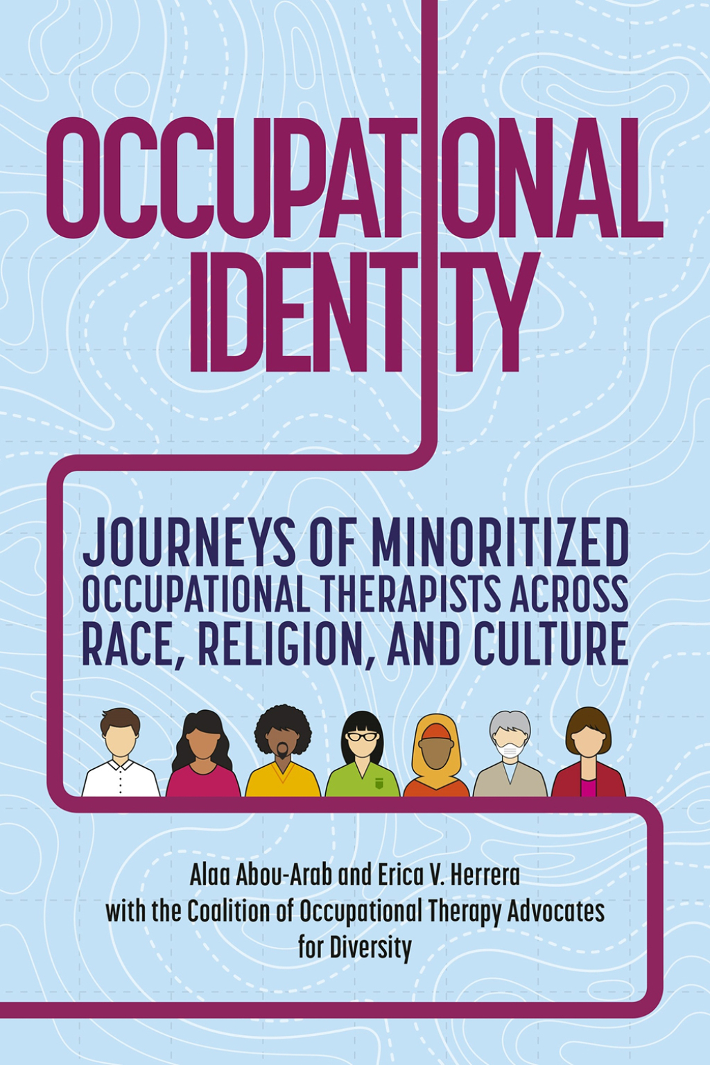 Occupational Identity Journeys of Minoritized Occupational Therapists Across Race, Religion, and Culture