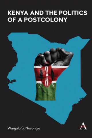 表紙画像: Kenya and the Politics of a Postcolony 9781839980275