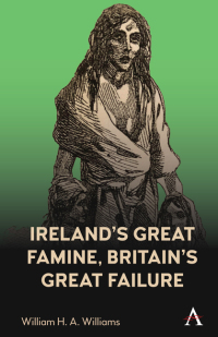 Cover image: Ireland’s Great Famine, Britain’s Great Failure 9781839981814