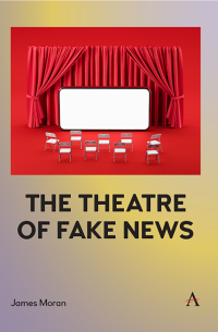 Omslagafbeelding: The Theatre of Fake News 9781839983108