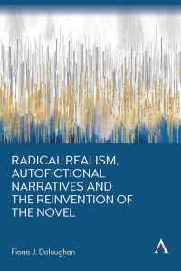 Omslagafbeelding: Radical Realism, Autofictional Narratives and the Reinvention of the Novel 9781839983375