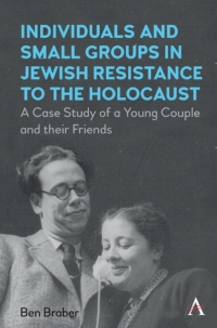 Cover image: Individuals and Small Groups in Jewish Resistance to the Holocaust 9781839983580