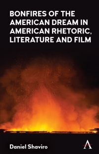 Cover image: Bonfires of the American Dream in American Rhetoric, Literature and Film 9781839983825