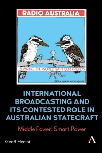 Cover image: International Broadcasting and Its Contested Role in Australian Statecraft 9781839985041