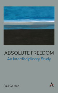Cover image: Absolute Freedom: An Interdisciplinary Study 9781839985171