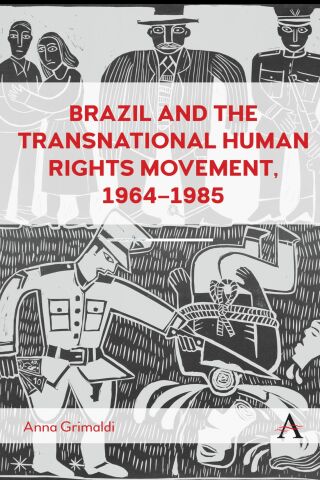 Omslagafbeelding: Brazil and the Transnational Human Rights Movement, 1964-1985 9781839985508