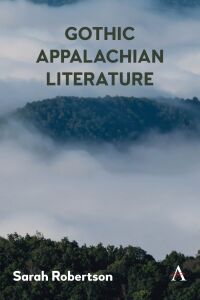 表紙画像: Gothic Appalachian Literature 9781839986789