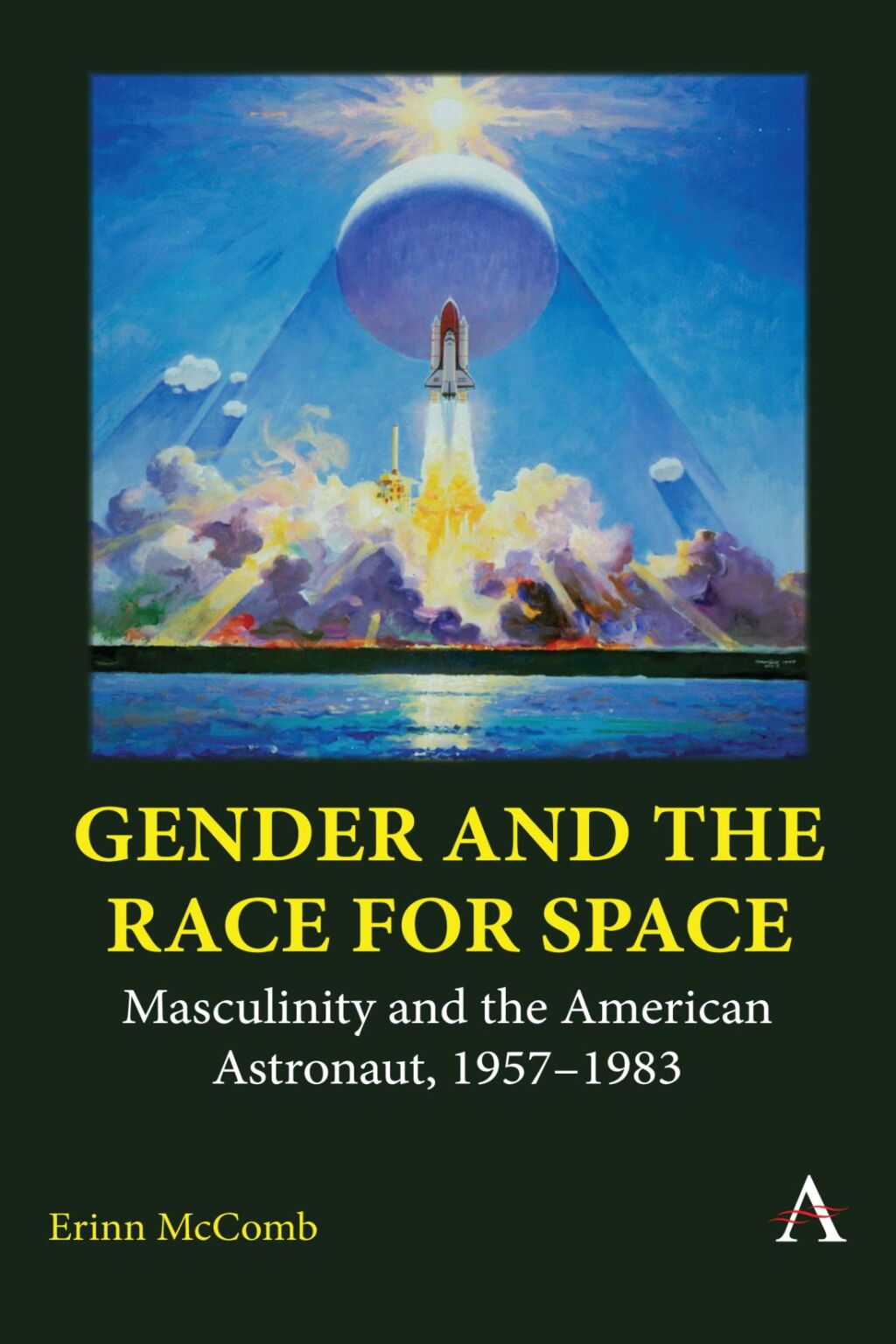 Gender and the Race for Space Masculinity and the American Astronaut, 1957-1983