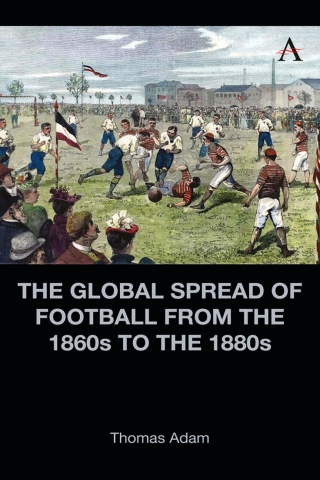 Cover image: The Global Spread of Football from the 1860s to the 1880s 9781839987205