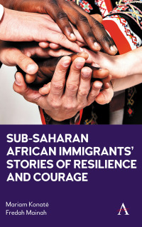 Imagen de portada: Sub-Saharan African Immigrants’ Stories of Resilience and Courage 9781839987861