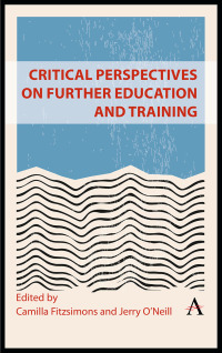 Cover image: Critical Perspectives on Further Education and Training 9781839989162