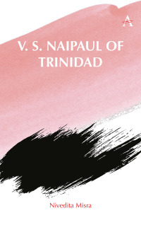 Omslagafbeelding: V. S. Naipaul of Trinidad 9781839989193