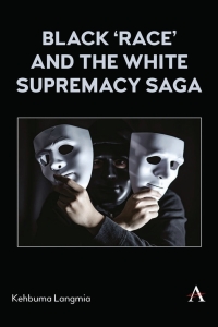 Cover image: Black ‘race’ and the White Supremacy Saga 9781839989964