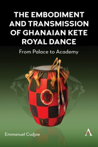 Cover image: The Embodiment and Transmission of Ghanaian Kete Royal Dance 9781839991820