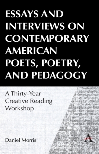 Cover image: Essays and Interviews on Contemporary American Poets, Poetry, and Pedagogy 9781839992247