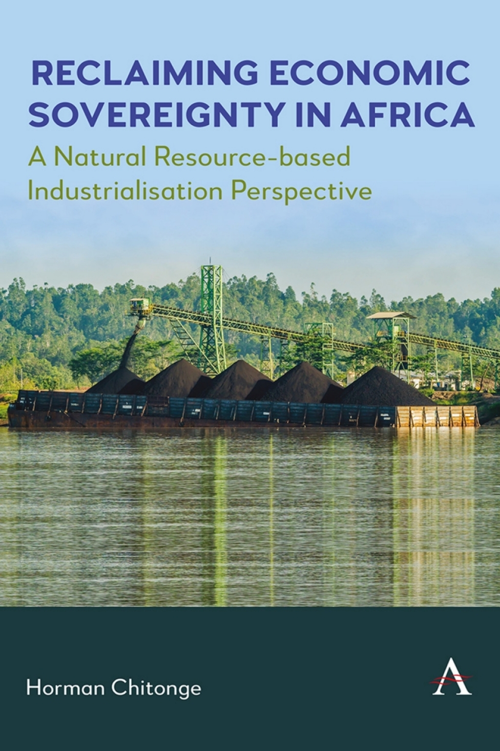 Reclaiming Economic Sovereignty in Africa A Natural Resource-based Industrialisation Perspective