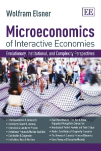 صورة الغلاف: Microeconomics of Interactive Economies: Evolutionary, Institutional, and Complexity Perspectives. A ‘Non-Toxic’ Intermediate Textbook 1st edition 9781840645224