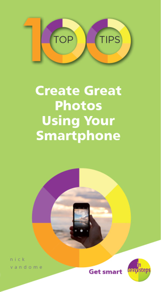 صورة الغلاف: 100 Top Tips – Create Create Photos Using Your Smartphone 1st edition 9781840788686
