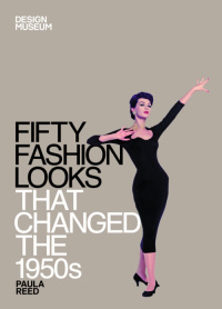 Cover image: Fifty Fashion Looks that Changed the 1950s 9781840916034