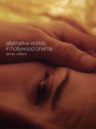 Cover image: Alternative Worlds in Hollywood Cinema 1st edition 9781841502021