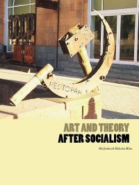 صورة الغلاف: Art and Theory After Socialism 1st edition 9781841502113