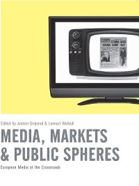 Cover image: Media, Markets and Public Spheres 1st edition 9781841503059