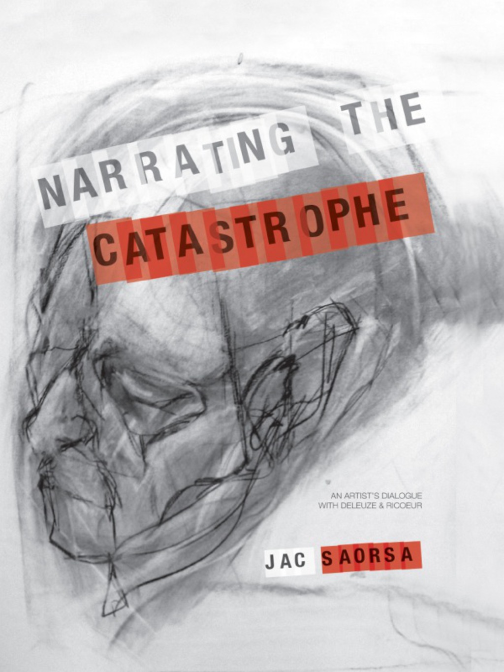 Narrating the Catastrophe An Artist’s Dialogue with Deleuze and Ricoeur 1st Edition