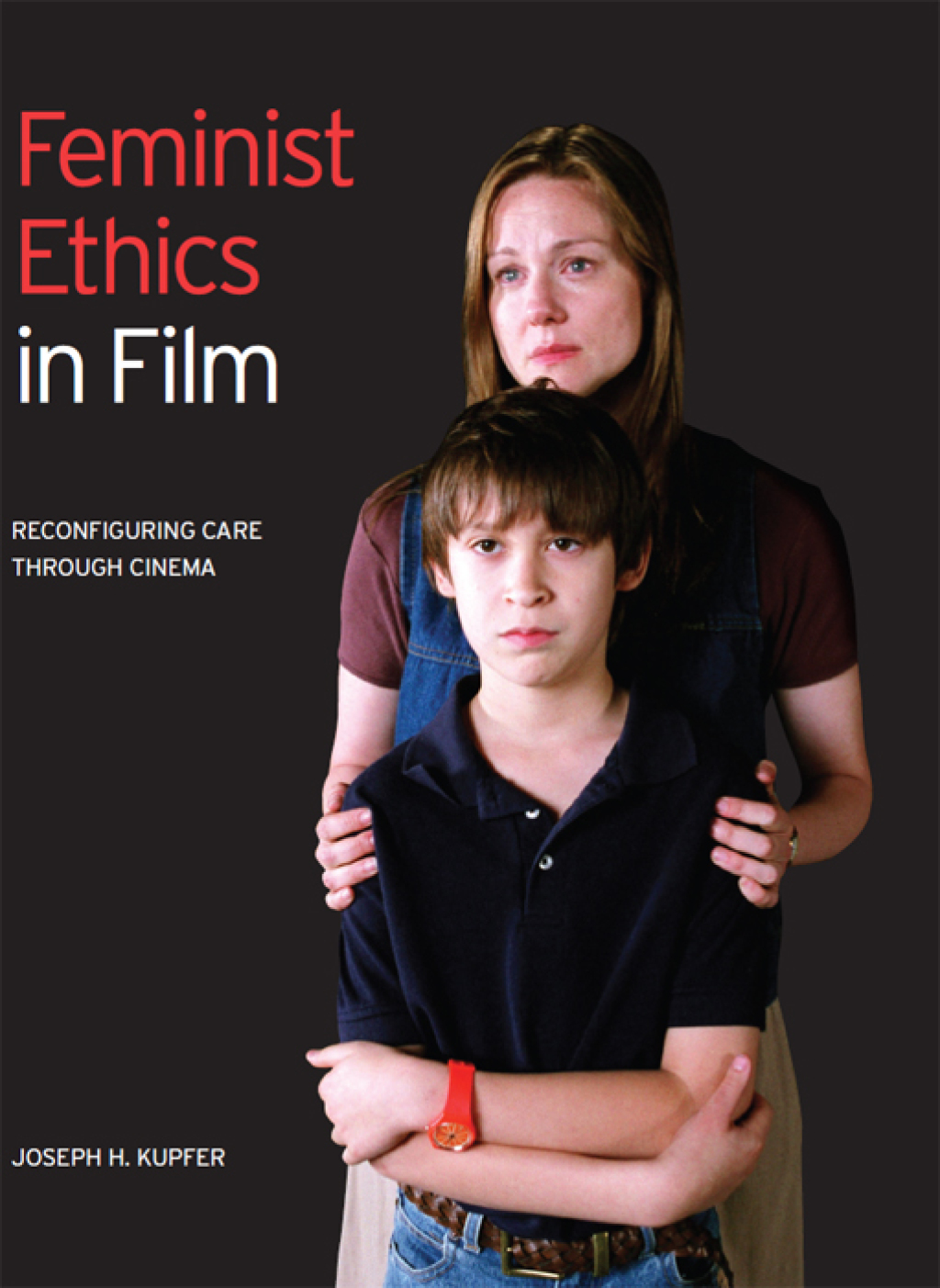 Feminist Ethics in Film Reconfiguring Care through Cinema 1st Edition