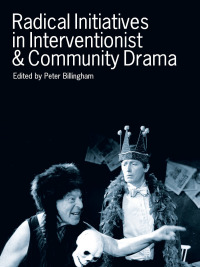 Cover image: Radical Initiatives in Interventionist &amp; Community Drama 1st edition 9781841500683