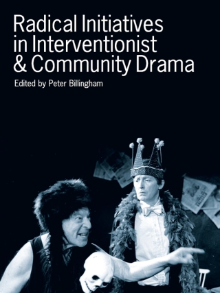 Cover image: Radical Initiatives in Interventionist & Community Drama 1st edition 9781841500683