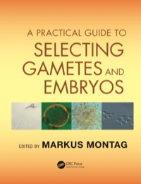 Imagen de portada: A Practical Guide to Selecting Gametes and Embryos 1st edition 9781842145470