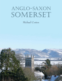 Omslagafbeelding: Anglo-Saxon Somerset 9781842179888