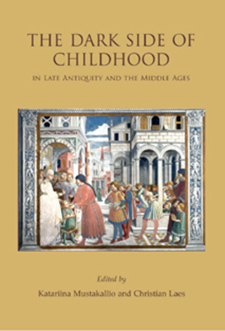 صورة الغلاف: The Dark Side of Childhood in Late Antiquity and the Middle Ages 9781842174173