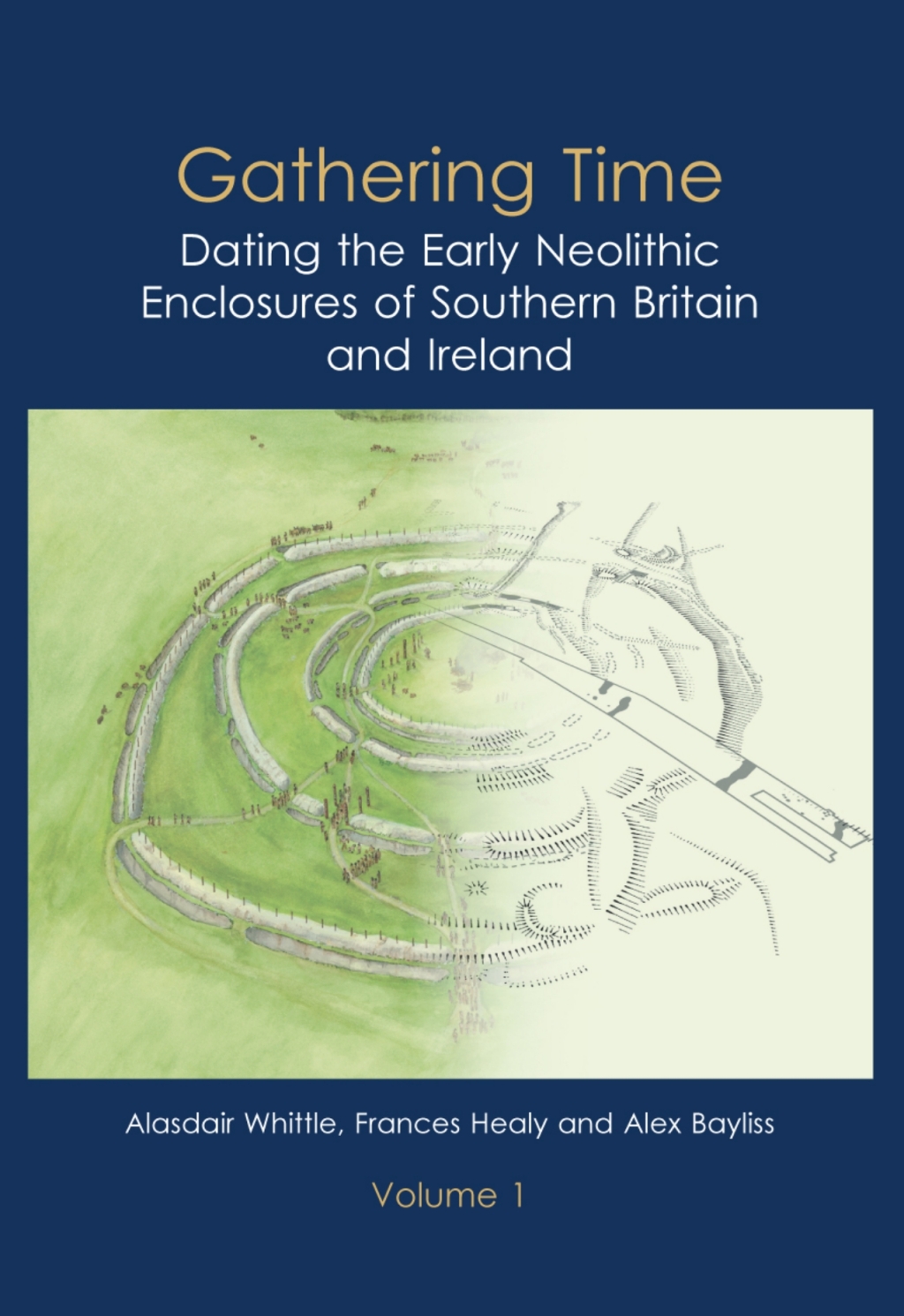 Gathering Time Dating the Early Neolithic Enclosures of Southern Britain and Ireland, Volumes 1 and 2