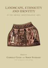 Cover image: Landscape, Ethnicity and Identity in the archaic Mediterranean Area 9781842174333