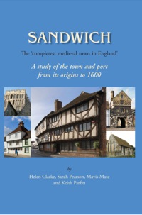 صورة الغلاف: Sandwich - The 'Completest Medieval Town in England' 9781842174005