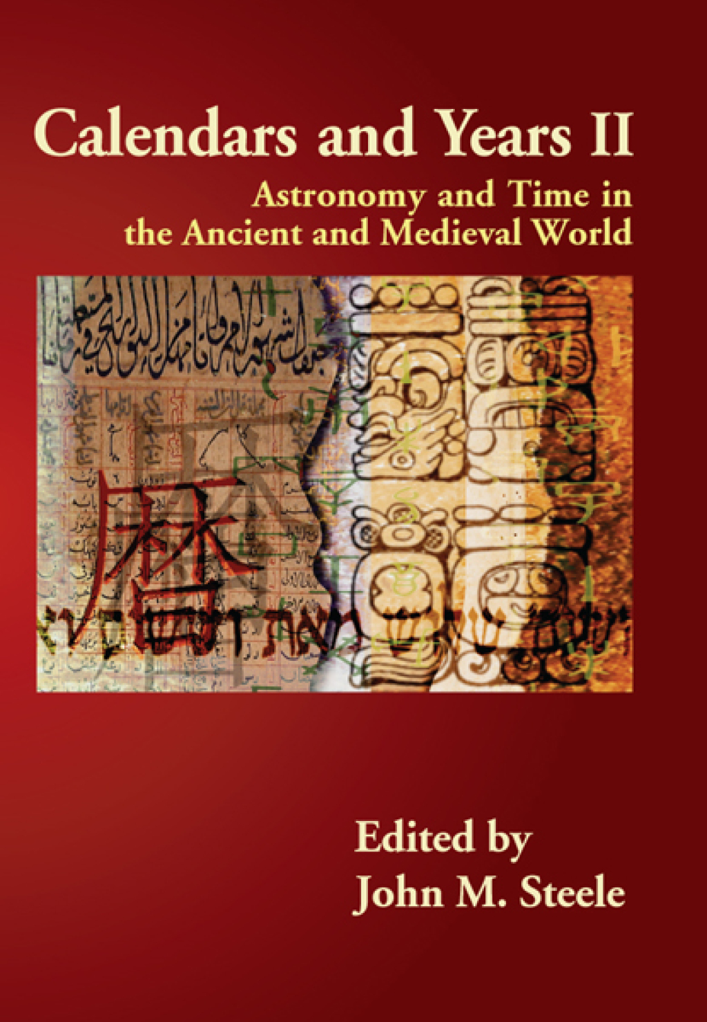Calendars and Years II Astronomy and Time in the Ancient and Medieval World