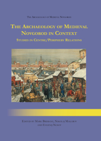 Omslagafbeelding: The Archaeology of Medieval Novgorod in Context 9781842172780