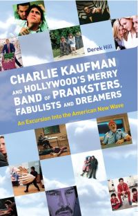 Cover image: Charlie Kaufman and Hollywood's Merry Band of Pranksters, Fabulists and Dreamers 1st edition 9781842432532