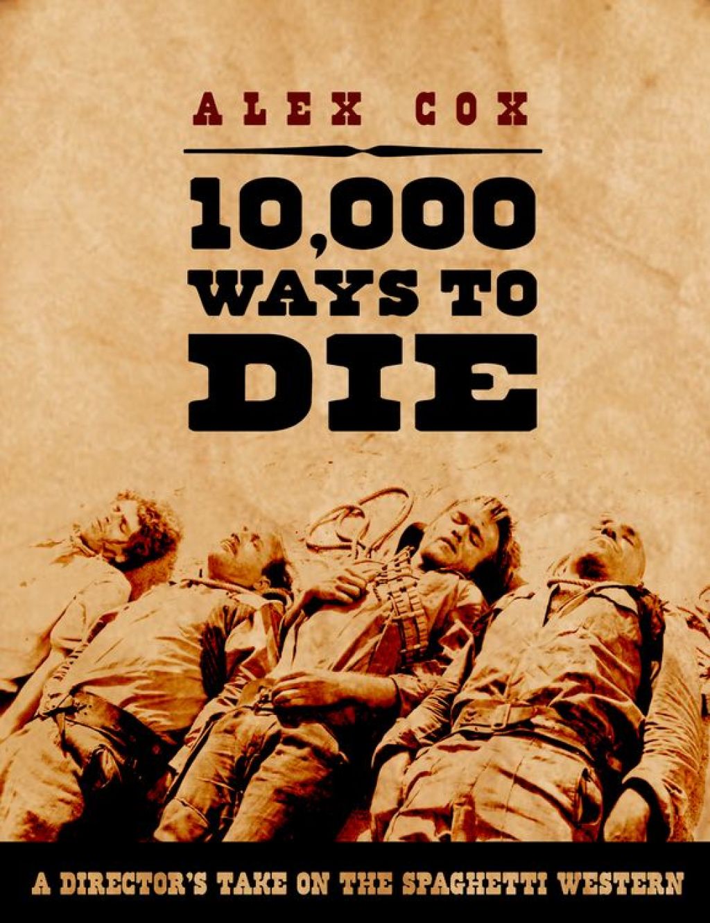 10,000 Ways to Die A Director’s Take on the Spaghetti Western 1st Edition