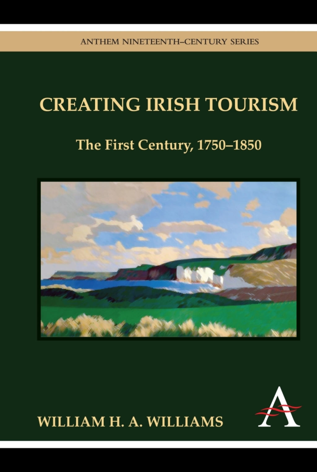 Creating Irish Tourism The First Century, 1750-1850 1st Edition