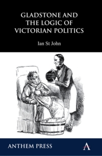 Cover image: Gladstone and the Logic of Victorian Politics 1st edition 9781843318729