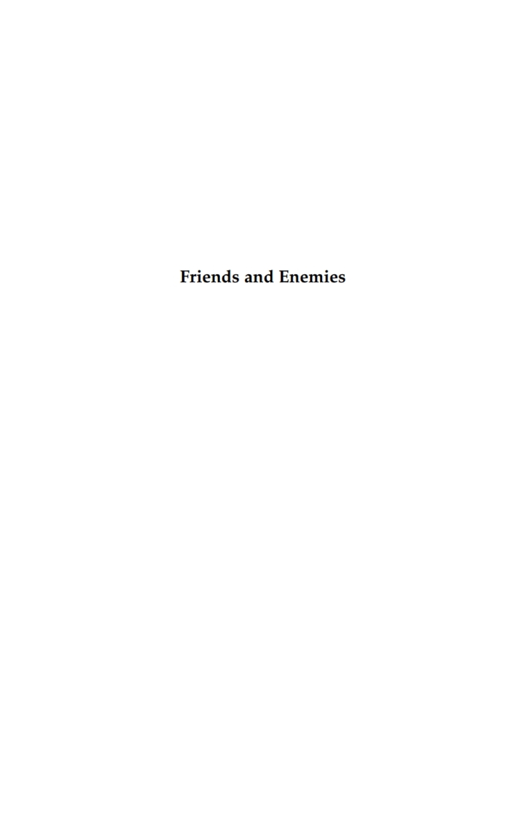 Friends and Enemies The Past, Present and Future of the Communist Party of China 1st Edition