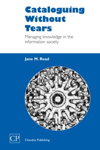 Cover image: Cataloguing Without Tears: Managing Knowledge in the Information Society 9781843340447