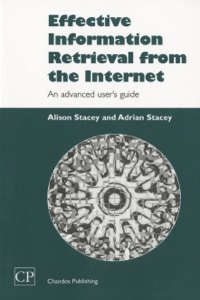 Cover image: Effective Information Retrieval from the Internet: An Advanced User’s Guide 9781843340782