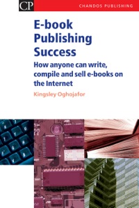 صورة الغلاف: E-book Publishing Success: How Anyone Can Write, Compile and Sell E-Books on the Internet 9781843340997
