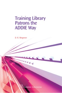 صورة الغلاف: Training Library Patrons the Addie Way 9781843341680