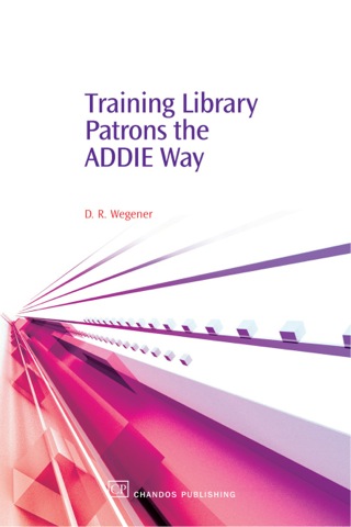 Omslagafbeelding: Training Library Patrons the Addie Way 9781843341680