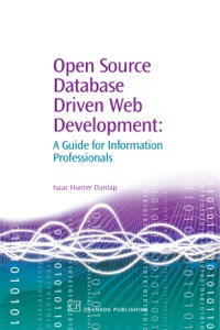 Cover image: Open Source Database Driven Web Development: A Guide for Information Professionals 9781843341710