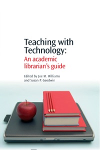 Cover image: Teaching with Technology: An Academic Librarian’s Guide 9781843341734